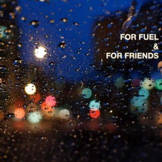 For Fuel & For Friends