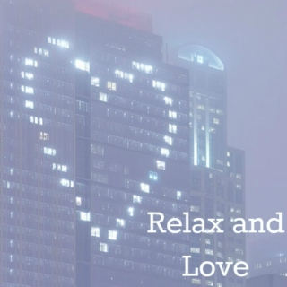 Relax and Love