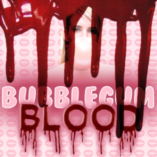 BUBBLEGUM BLOOD 