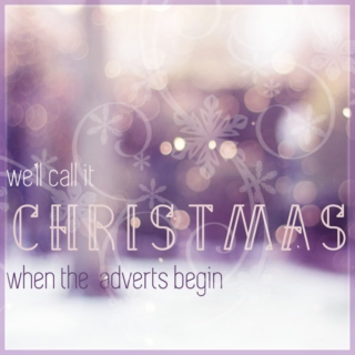 we'll call it Christmas when the adverts begin