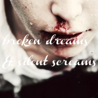 broken dreams & silent screams