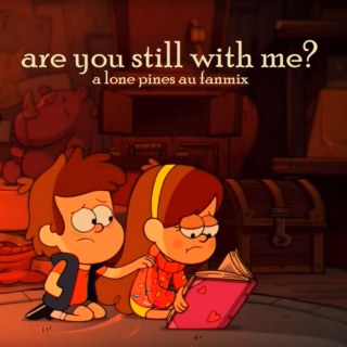 are you still with me?