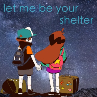 let me be your shelter