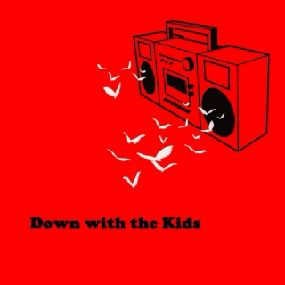 Down with the Kids