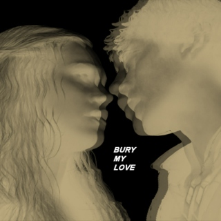 bury my love.