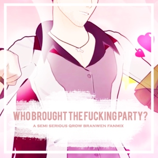 WHO BROUGHT THE FUCKING PARTY? - a semi serious qrow branwen fanmix