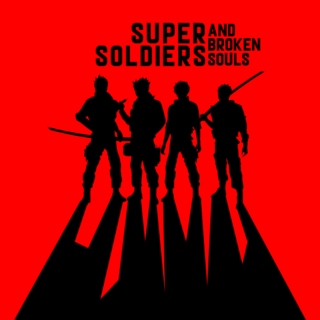Super Soldiers and Broken Souls
