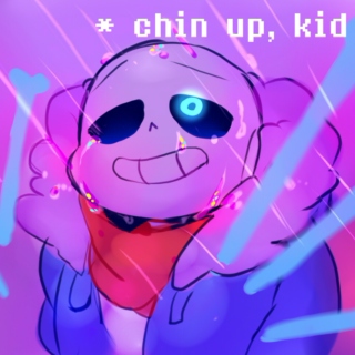 * chin up, kid