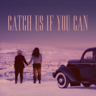 catch us if you can