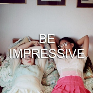 BE IMPRESSIVE [for Espy]