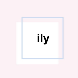 ily (i like you)