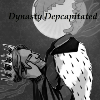 Dynasty Decapitated