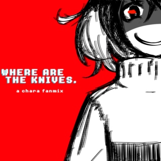 where are the knives. [side A]