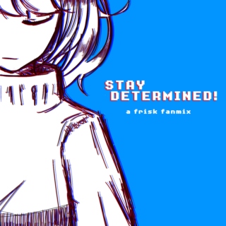 stay determined! [side B]