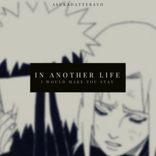 In another Life I would make you stay (Narusaku)