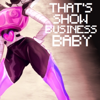 THAT'S SHOW BUSINESS, BABY