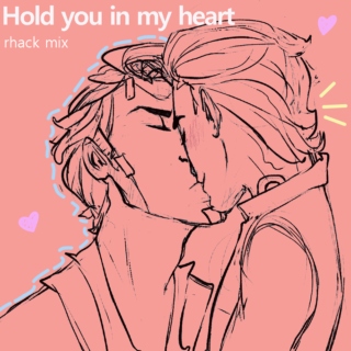 Hold you in my heart