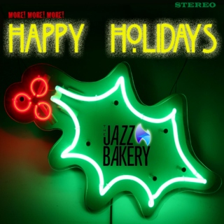More! More! More! Happy Holidays from The Jazz Bakery