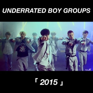 Underrated Boy Groups; 2015