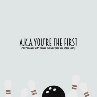 A.K.A. You're The First