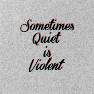 quiet is violent.