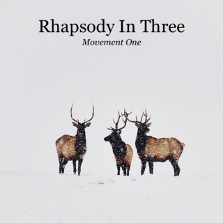 Rhapsody in Three: Movement One