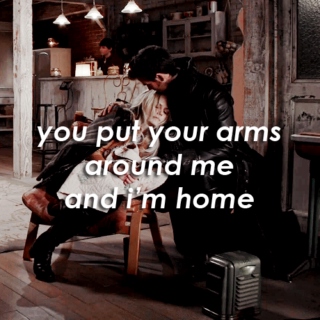 you put your arms around me and i'm home