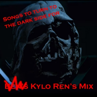 Songs to turn to the dark side for: Kylo Ren's Mix