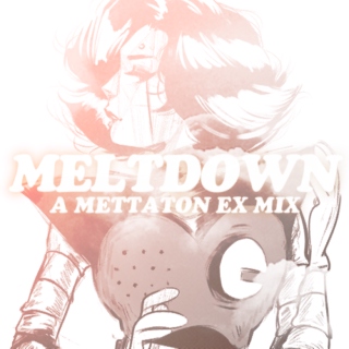 MELTDOWN - a mettaton ex mix