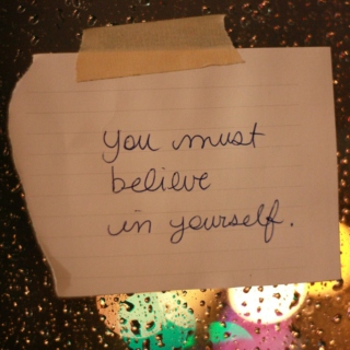 You Must Believe In Yourself