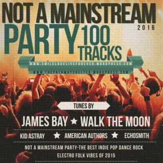 NOT A MAINSTREAM PARTY 2016, the best indie pop dance rock electro folk vibes of 2015, OVER 100 TRACKS, HUGE MIX!