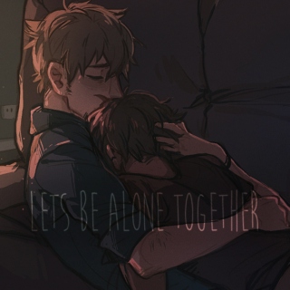★ let's be alone together ★