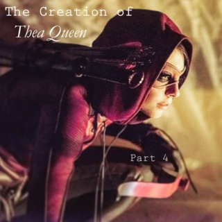 The Creation of Thea Queen part 4