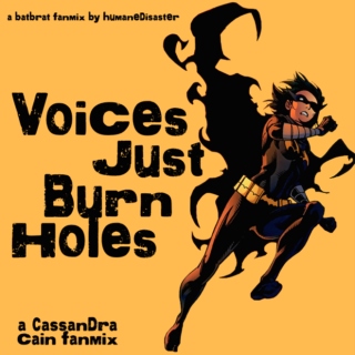 Voices Just Burn Holes - a Cass Cain fanmix