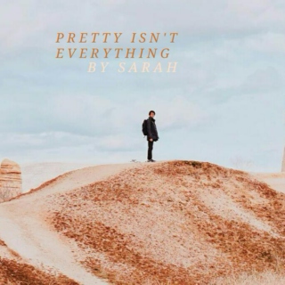 pretty isn't everything
