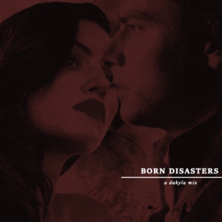born disasters.