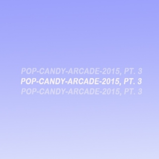 Pop Candy Arcade: Songs of 2015, 51-75