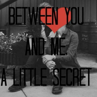 Between me and you, a little ｓｅｃｒｅｔ