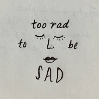 too rad to be sad