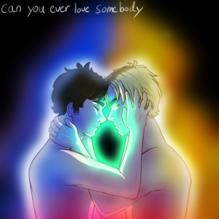 can you ever love somebody