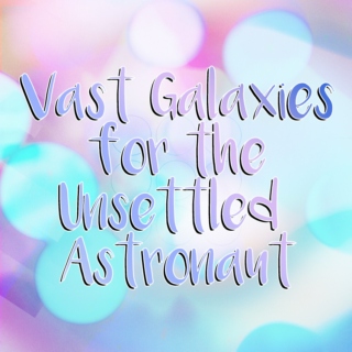 Vast Galaxies for the Unsettled Astronaut