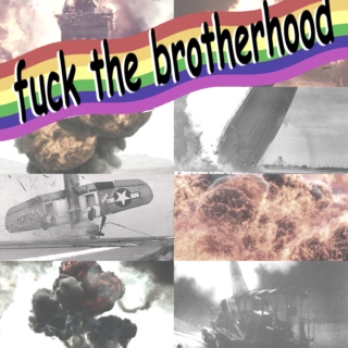 F U C K  the brotherhood