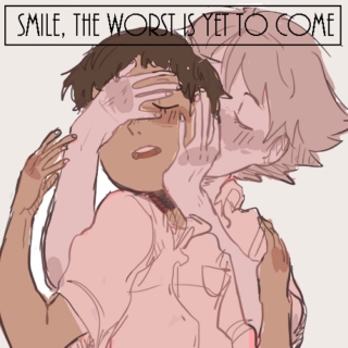 smile, the worst is yet to come