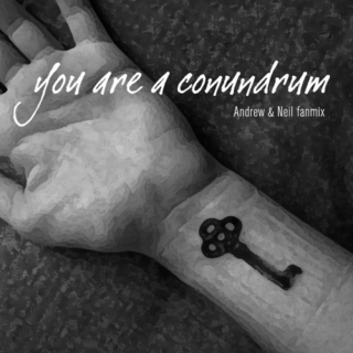 You are a conundrum