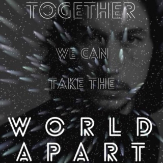 Together We Can Take The World Apart