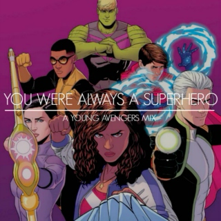 You Were Always A Superhero