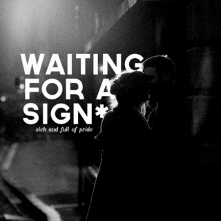 waiting for a sign.