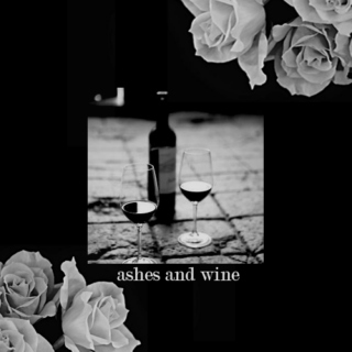 ASHES AND WINE.