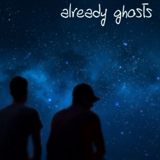 already ghosts