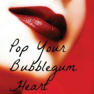 Pop Your Bubblegum Heart